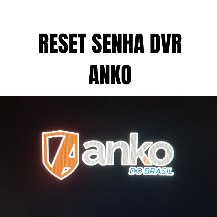 RESET SENHA DVR ANKO/DINEC